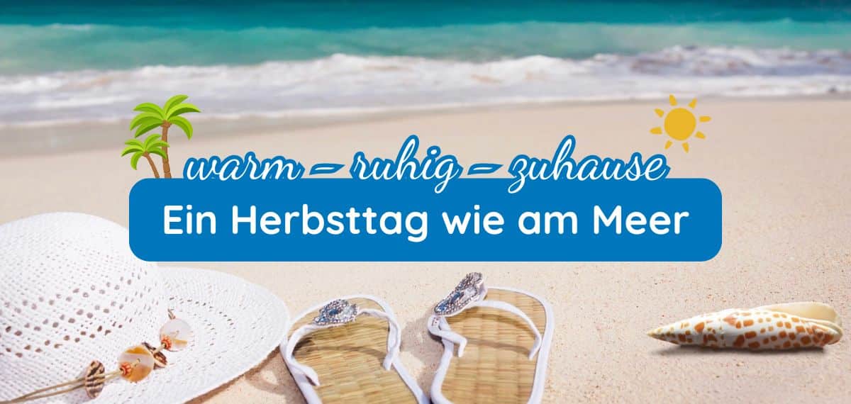 deen für einen entspannten Herbst- und Wintertag zu Hause - mit einer Prise Meergefühl